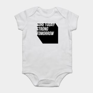 sore today strong tomorrow Baby Bodysuit